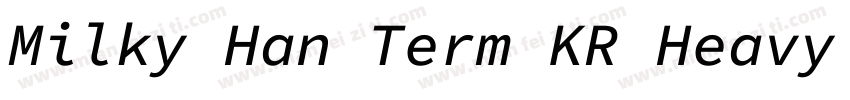 Milky Han Term KR Heavy Italic字体转换